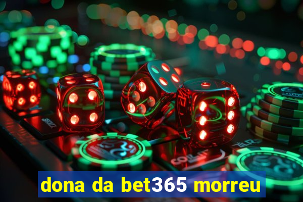 dona da bet365 morreu